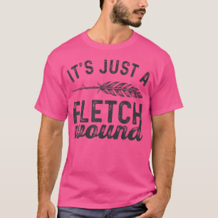 Arkeripjäser... Det är bara en fletch Wound Bow T Shirt