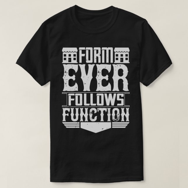 Arkitektform följer någonsin funktionen t shirt (Design framsida)