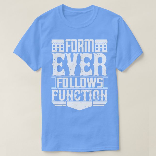 Arkitektform följer någonsin funktionen t shirt (Design framsida)