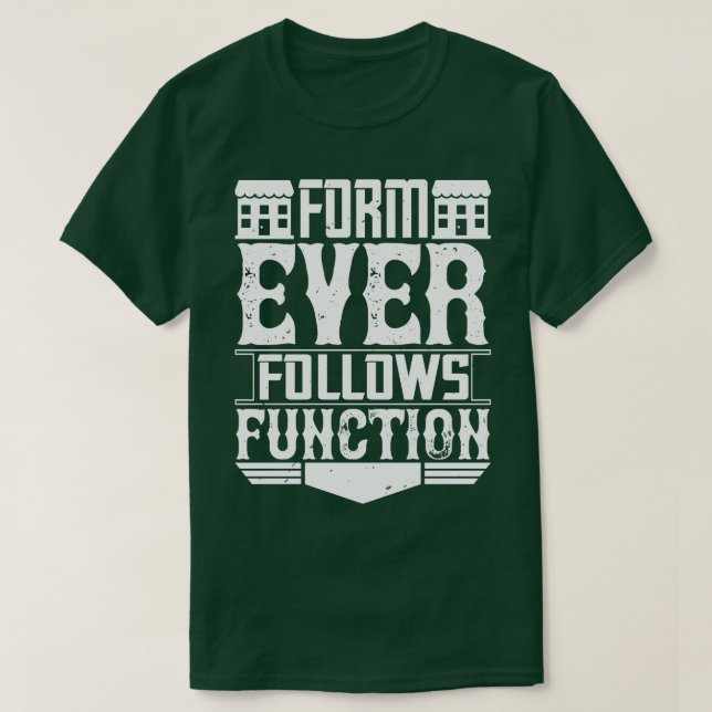 Arkitektform följer någonsin funktionen t shirt (Design framsida)