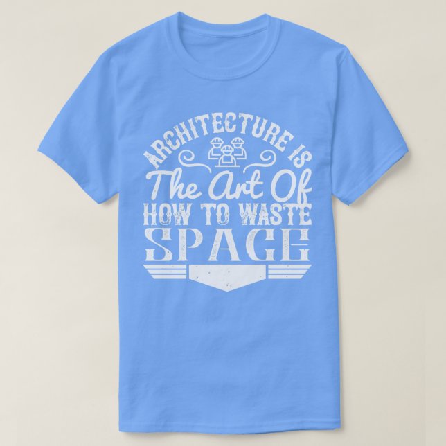 Arkitektur är den konst som Slösar utrymme T Shirt (Design framsida)
