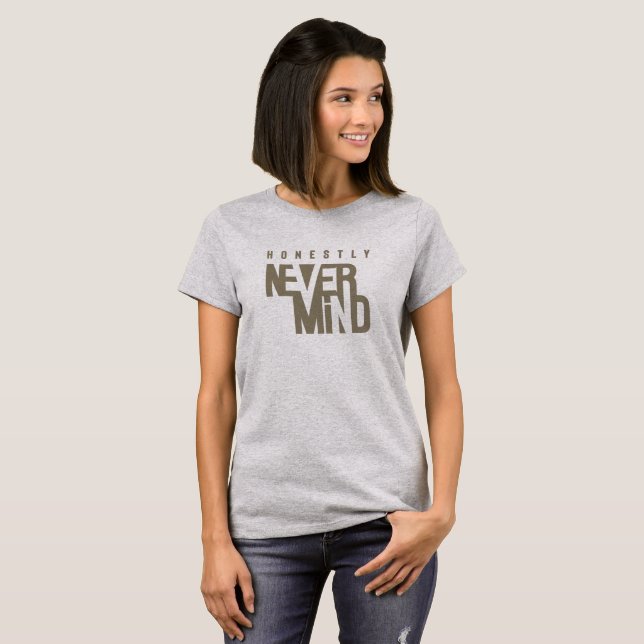 Ärligt talat, aldrig sinne | Kvinnor T Shirt (Hel framsida)