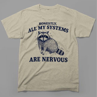 Ärligt Talat Är Mina System Alla Nervösa Tvättbjör T Shirt
