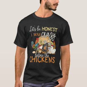 Ärligt Talat Var Jag Galen Innan Kyckling Kärlek T Shirt