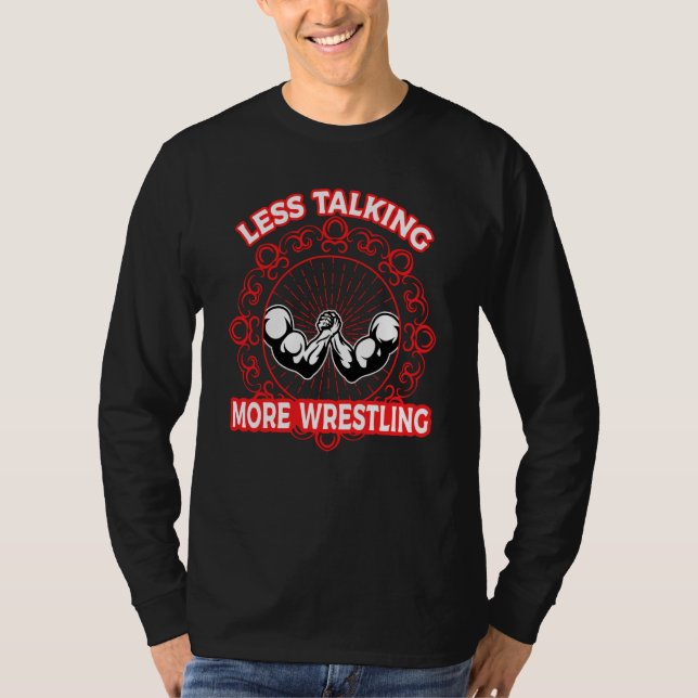 Arm Bar Wrestling Less talking more Wrestling T Shirt (Framsida)