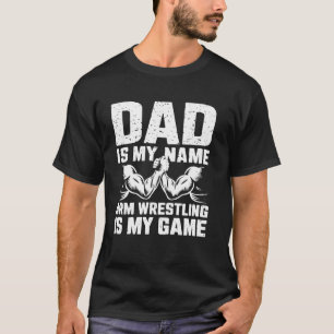 Arm brottning Pappa är mitt brottning vid Namn Arm T Shirt