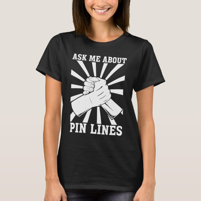 Arm Pub-brottning Fråga mig om Pin Linjer T Shirt (Framsida)