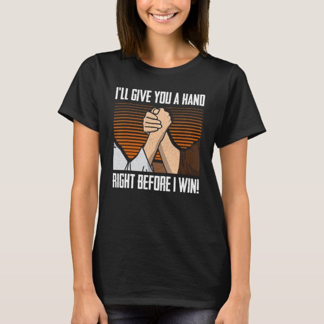 Arm Wrestling Arm Wrestler A Hand Höger före jag T Shirt (Framsida)