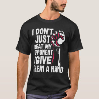 Arm Wrestling Arm Wrestler Beat My Opponent I Give T Shirt