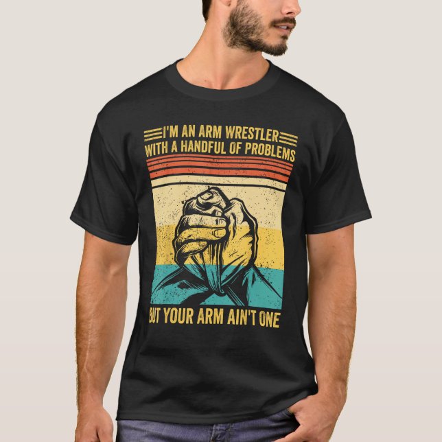 Arm Wrestling Arm Wrestler Handful Problems Arm Ai T Shirt (Framsida)