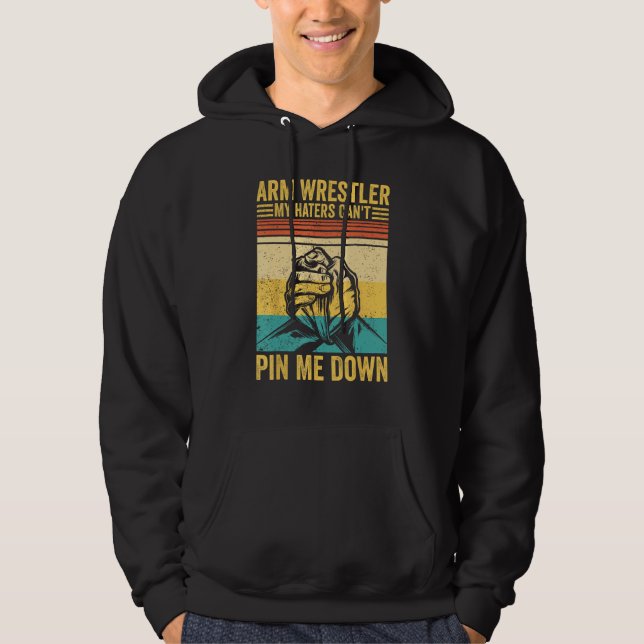 Arm Wrestling Arm Wrestler My Haters Can t Pin Me  Hoodie (Framsida)