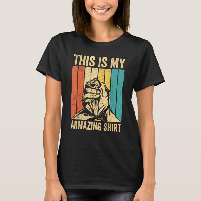 Arm Wrestling Arm Wrestler This Is My ARMazing  1 T Shirt (Framsida)