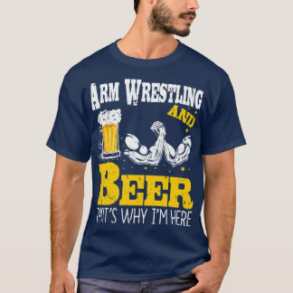 Arm Wrestling Beer Drinking Arm Wrestle T Shirt