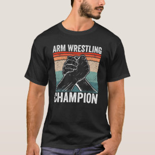 Arm Wrestling Champion T Shirt