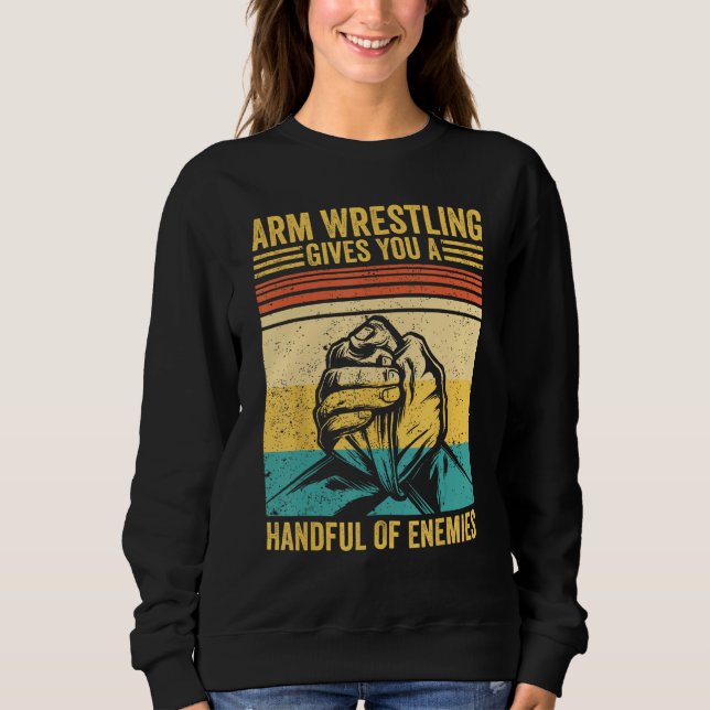 Arm Wrestling Gives You A Handful Of Enemies Arm W T Shirt (Framsida)