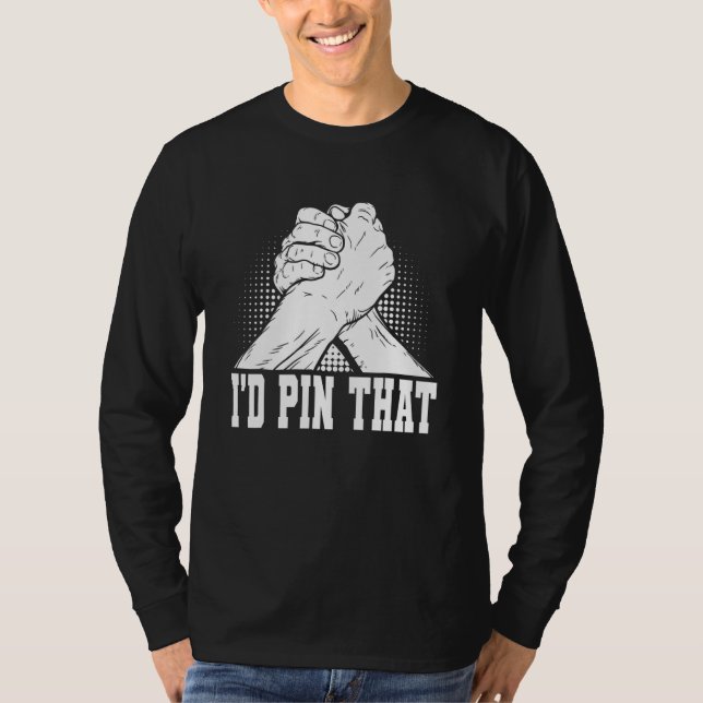 Arm Wrestling & Hand Wrestling Designs For Arm Wre T Shirt (Framsida)