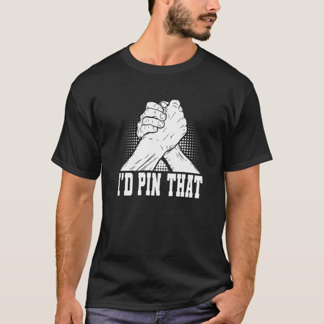 Arm Wrestling & Hand Wrestling Designs For Arm Wre T Shirt (Framsida)