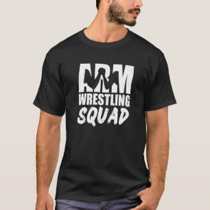 Arm Wrestling Squad Arm Wrestler T Shirt