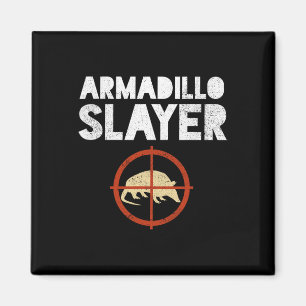 Armadillo Sayer Armadillo Hunter Gift Magnet