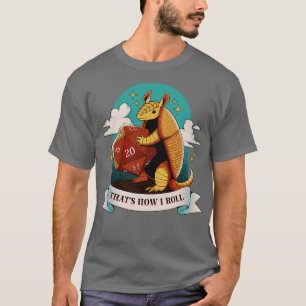 Armadillo Thats How I Roll by Tobe Fonseca T Shirt