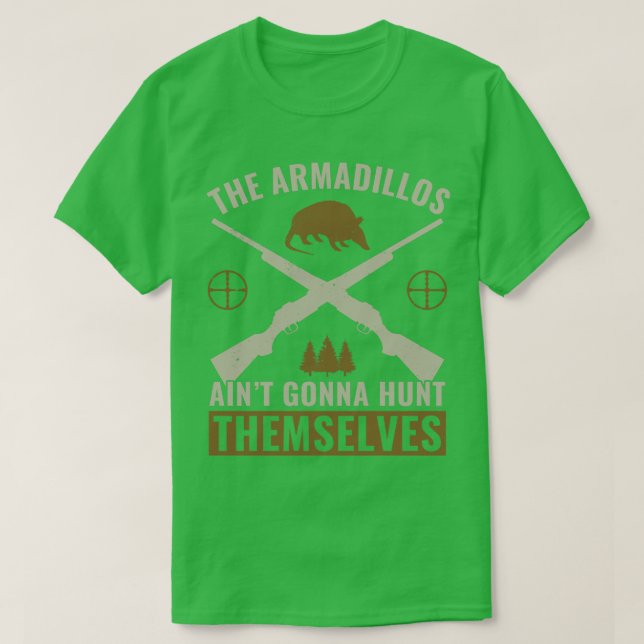 Armadillos Aint Gonna Hunt sig själva Armadill T Shirt (Design framsida)