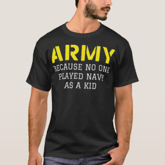 Armé för att ingen någonsin spelade flottan som Ki T Shirt