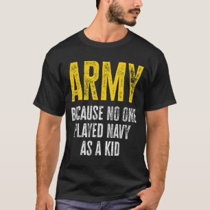 Armé för att ingen spelade flottan som Kid Funny A T Shirt