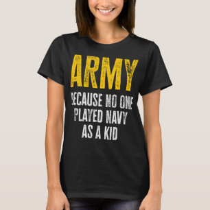 Armé för att ingen spelade flottan som Kid Funny A T Shirt