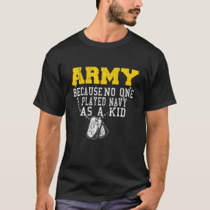Armé för att ingen spelade flottan som Kid Funny A T Shirt