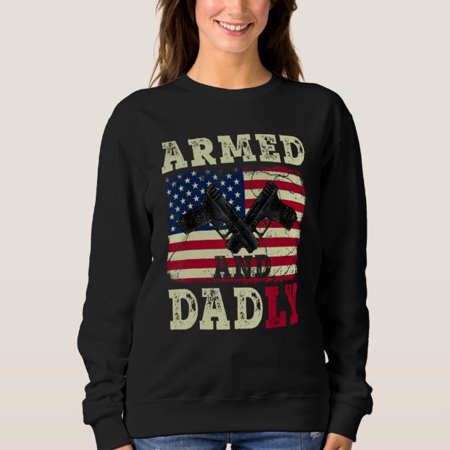 Armed And Dadly American US Flag  Fathers Day 2023 T Shirt (Framsida)