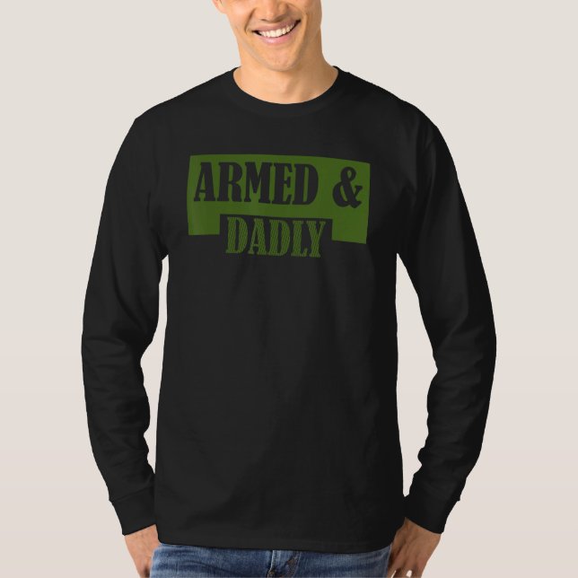 Armed And Dadly  Deadly Father Father s Day T Shirt (Framsida)