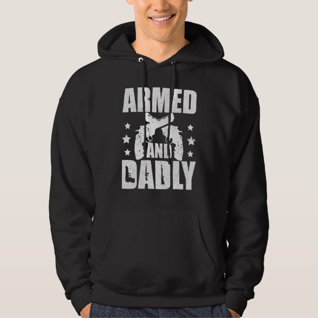 Armed And Dadly  Deadly Father  For Fathers Day 3 Hoodie (Framsida)