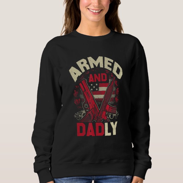Armed And Dadly Father Day US For Best Dad Deadly T Shirt (Framsida)