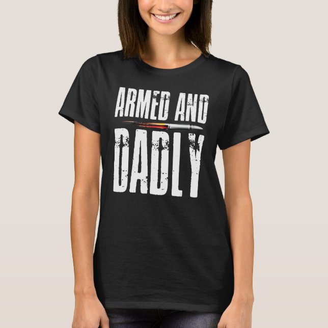 Armed AND Dadly Pride Flag USA Patriotic American  T Shirt (Framsida)