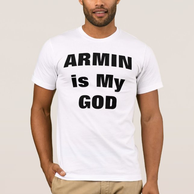 ARMIN är min GUD T Shirt (Framsida)