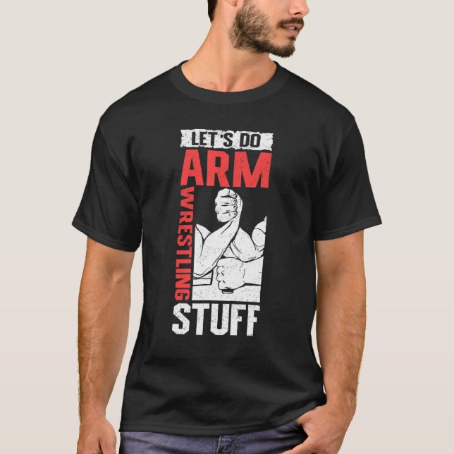 Armwrestling Arm Wrestler  Let's Do Arm Wrestling T Shirt (Framsida)