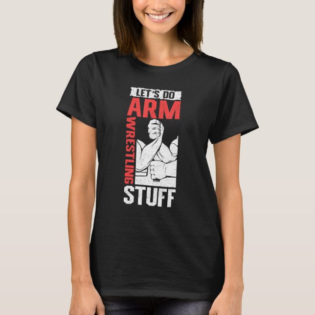 Armwrestling Arm Wrestler  Let's Do Arm Wrestling T Shirt (Framsida)