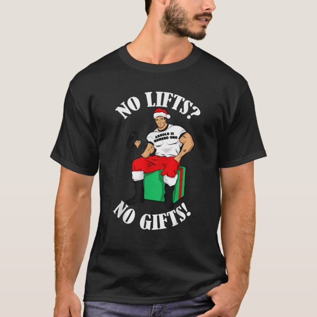 Arnold Numero Uno No lifts no gifts Christmas  T Shirt (Framsida)