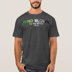 Aromantiskt ADHD Mind Blown 1 T Shirt