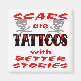 Ärr är tatueringar med bättre berättelser magnet