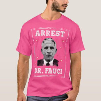 Arrest Dr Fauci T Shirt