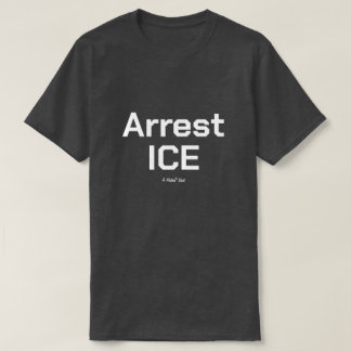 Arrest ICE - A MisterP Shirt T Shirt