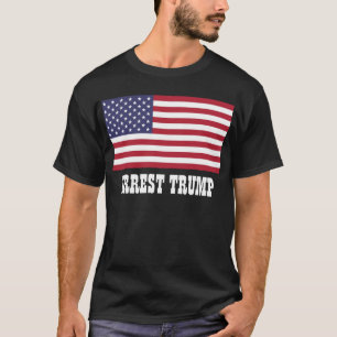 ARREST TRUMP T SHIRT