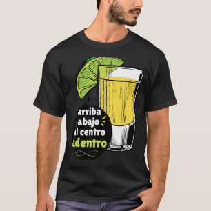 Arriba Abajo A Centro Adentro Spain Toast Tequil T Shirt