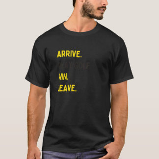 ARRIVE PLAY GOLF WIN LÄMNA Roligt GOLF Player T Shirt
