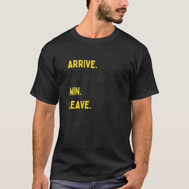ARRIVE PLAY GOLF WIN LÄMNA Roligt GOLF Player T Shirt (Framsida)