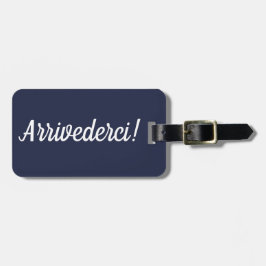 Arrivederci Luggage Tag Bagagebricka