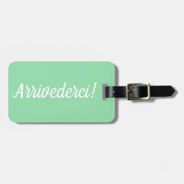 Arrivederci Luggage Tag Bagagebricka