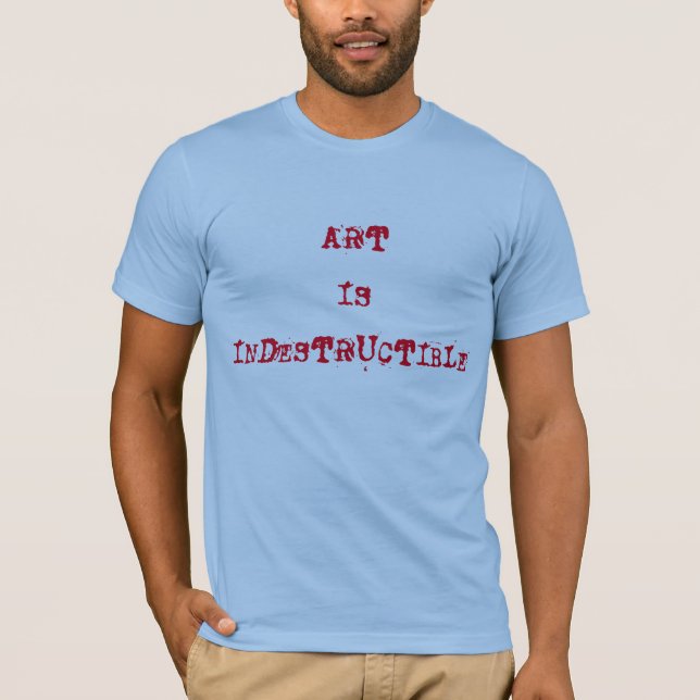 ART ÄR INDESTRUCTISKT T SHIRT (Framsida)