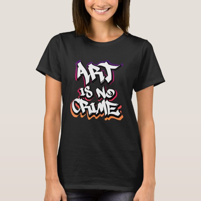 Art är ingen Crime Graffiti Sprayer Street Art Art T Shirt (Framsida)